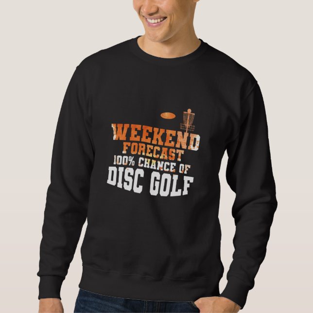 Weekend Forecast 100 Percent Chance of Discgolf Sweatshirt (Vorderseite)