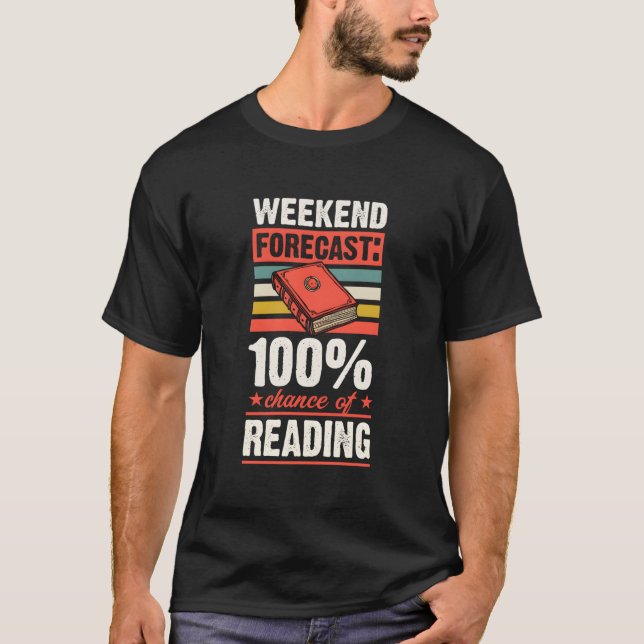 Weekend Forecast 100 Percent Chance Of Reading T-Shirt (Vorderseite)