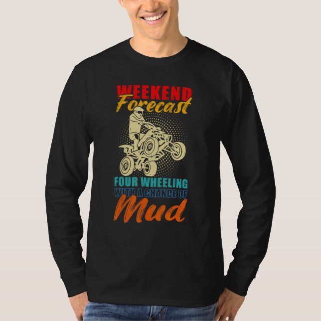 Weekend Forecast 4 Wheeling With A Chance Of Mud V T-Shirt (Vorderseite)