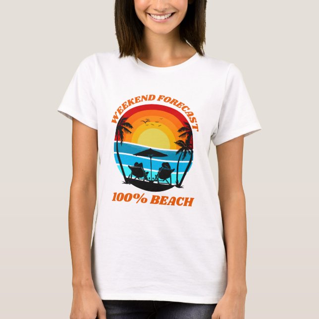 Weekend Forecast Beach Vibes T-Shirt (Vorderseite)