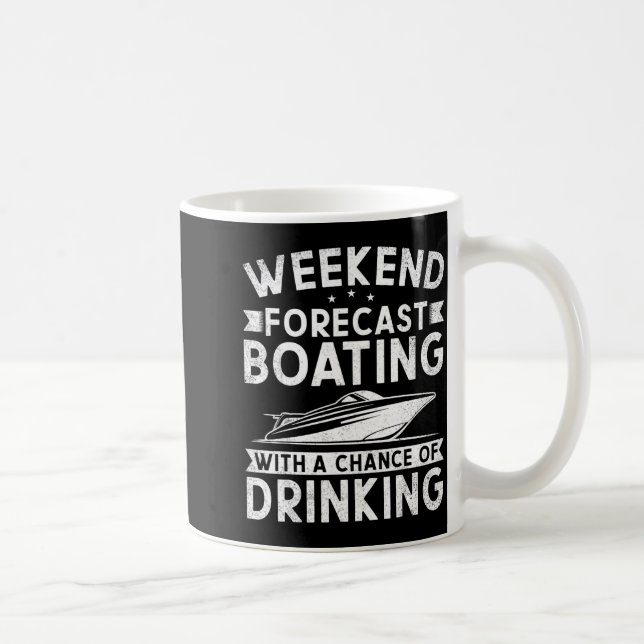 Weekend Forecast Boating With A Chance Of Drinking Kaffeetasse (Rechts)