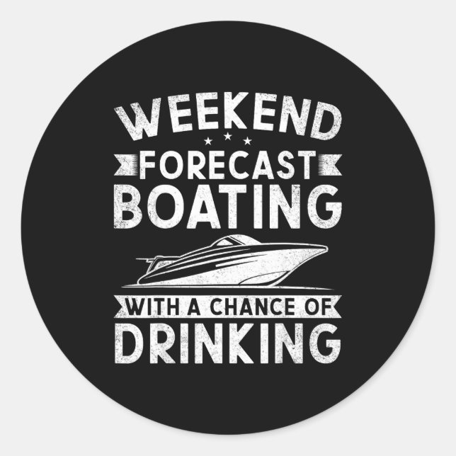 Weekend Forecast Boating With A Chance Of Drinking Runder Aufkleber (Vorderseite)