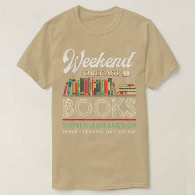 Weekend Forecast Books With No Chance Of Cleaning  T-Shirt (Design vorne)