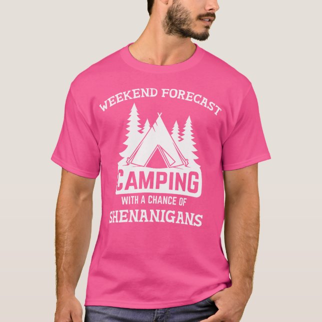 Weekend Forecast Camping Shenanigans for Campers T-Shirt (Vorderseite)