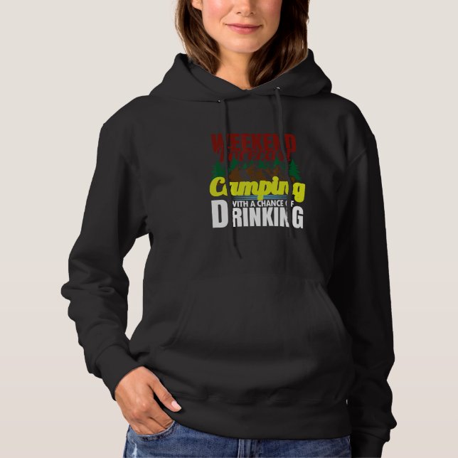 Weekend Forecast Camping With A Chance Of Drinking Hoodie (Vorderseite)