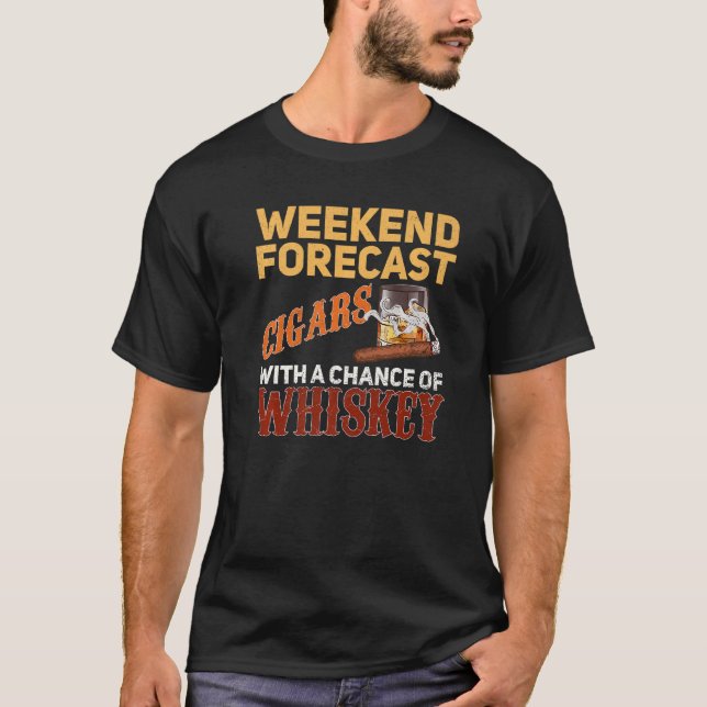 Weekend Forecast Cigars und Whiskey Scotch Bourbon T-Shirt (Vorderseite)