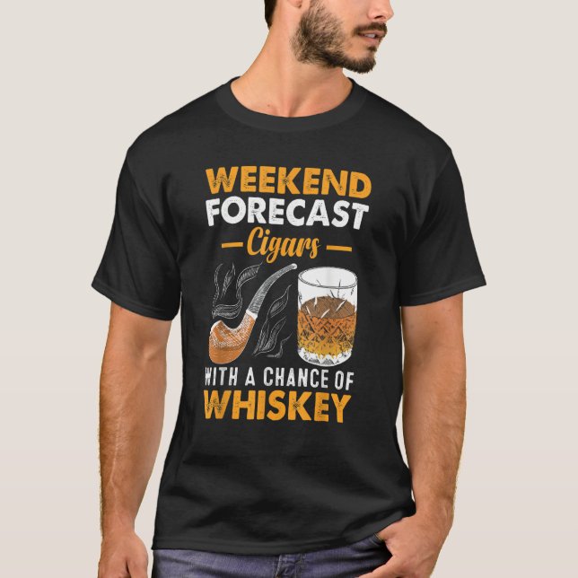 Weekend Forecast Cigars Whiskey T-Shirt (Vorderseite)