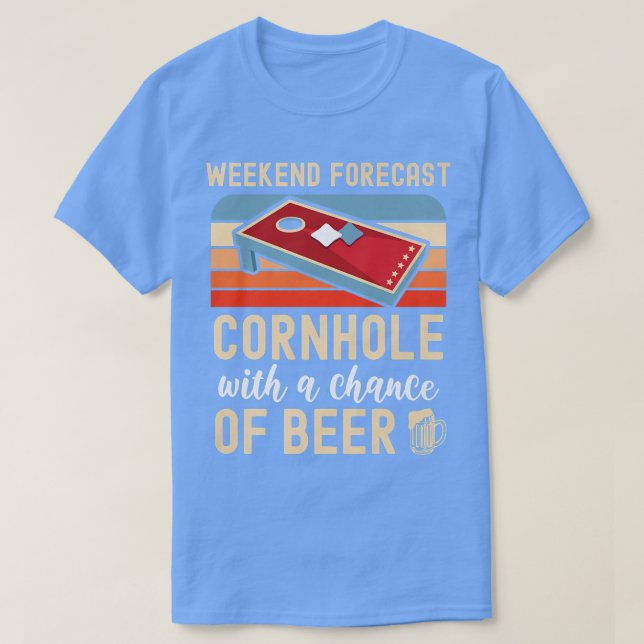 Weekend Forecast Cornhole With Chance of Beer Funn T-Shirt (Design vorne)