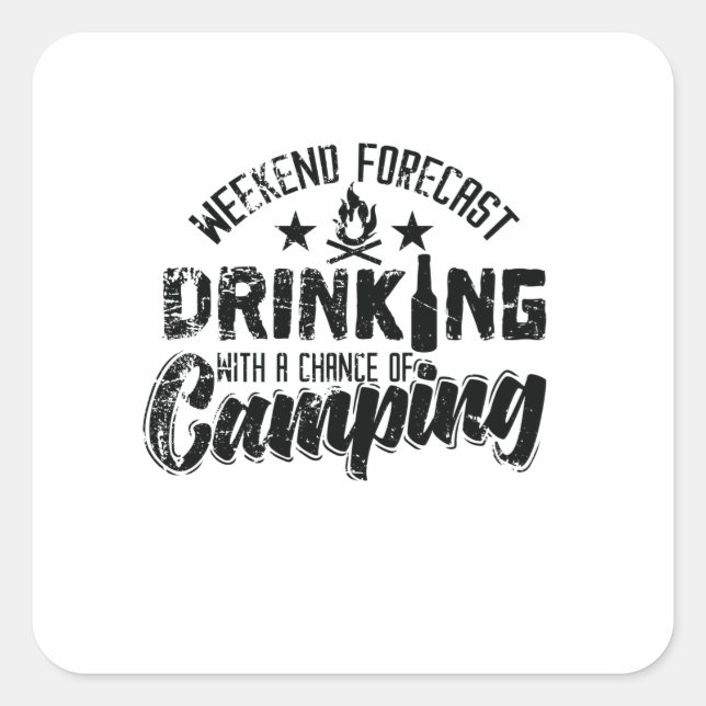 Weekend Forecast Drinking With Chance of Camping" Quadratischer Aufkleber (Vorderseite)