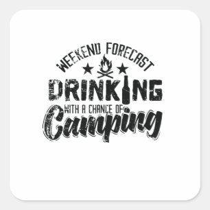 Weekend Forecast Drinking With Chance of Camping" Quadratischer Aufkleber