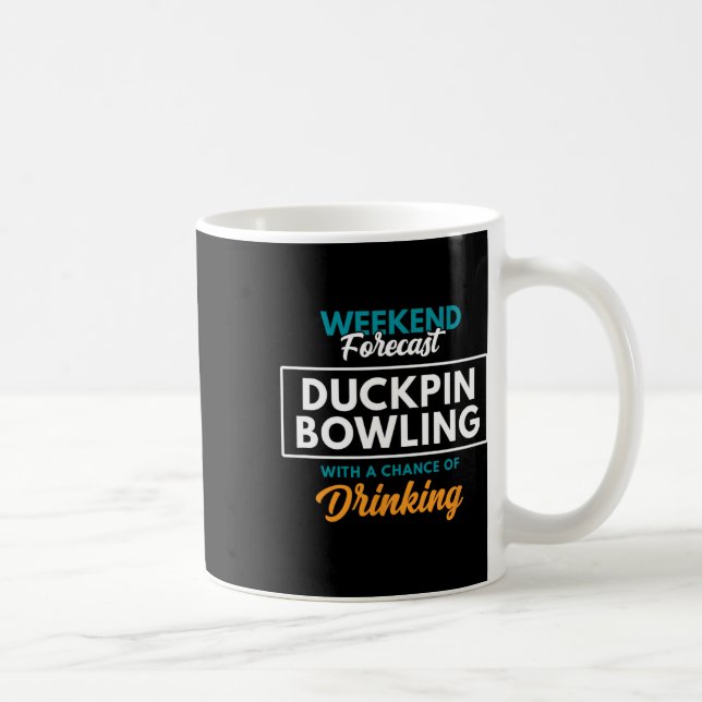 Weekend Forecast Duckpin Bowling Kaffeetasse (Rechts)