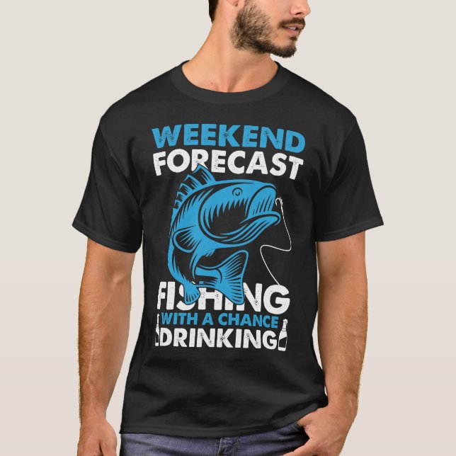 Weekend Forecast Fun Fishing T - Shirt (Vorderseite)