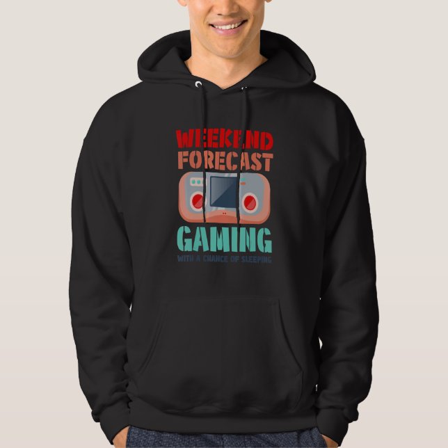 Weekend Forecast Gaming With A Chance Of Sleeping  Hoodie (Vorderseite)