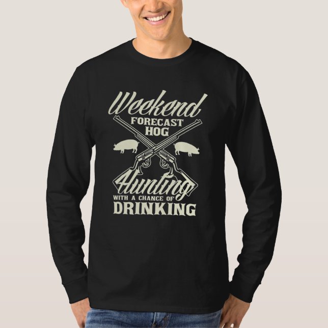 Weekend Forecast Hog Hunting Hog Hunter T-Shirt (Vorderseite)
