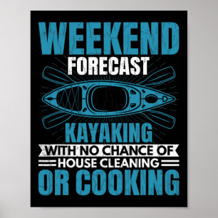 Weekend Forecast Kayaking Fun Kayak Kayaker Boatin Poster