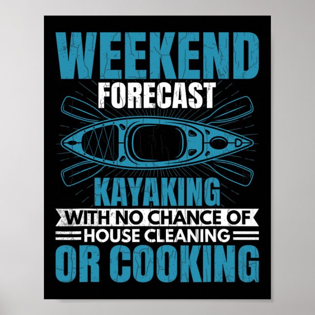 Weekend Forecast Kayaking Fun Kayak Kayaker Boatin Poster (Vorne)