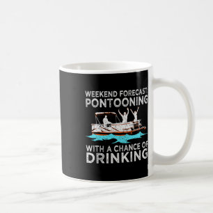 Weekend Forecast Pontooning Drink Pontoon Boati Kaffeetasse