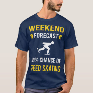 Weekend Forecast Speed Skaten Skate Skater T-Shirt