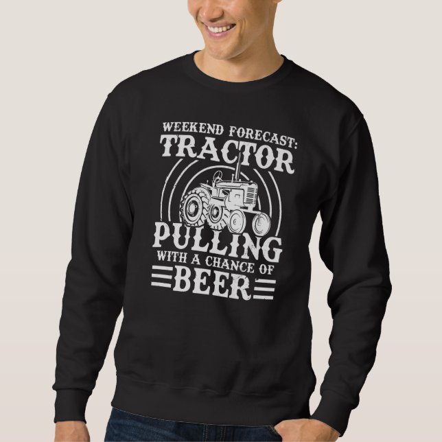 Weekend Forecast Traktor Pulltor Tractor Driver F Sweatshirt (Vorderseite)