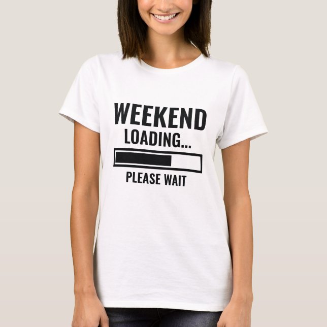 Weekend Loading T-Shirt (Vorderseite)