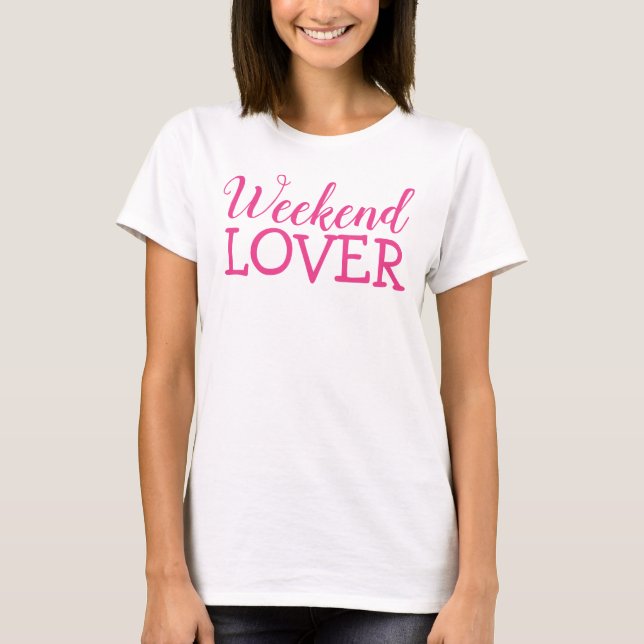 Weekend Lover T - Shirt Top (Vorderseite)