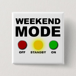 Weekend Mode Funny Party Button Abzeichen Button