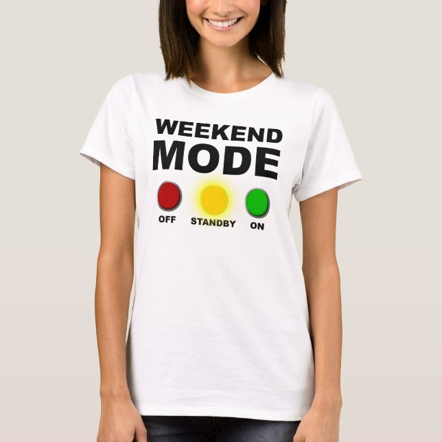Weekend Mode Funny T - Shirt (Vorderseite)