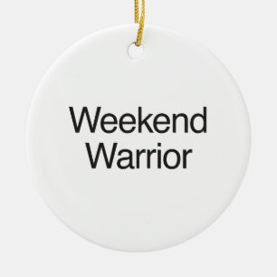 Weekend Warrior Keramik Ornament