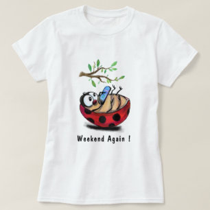 Weekend wieder Happy Ladybug Spaß T - Shirt Ihr Te