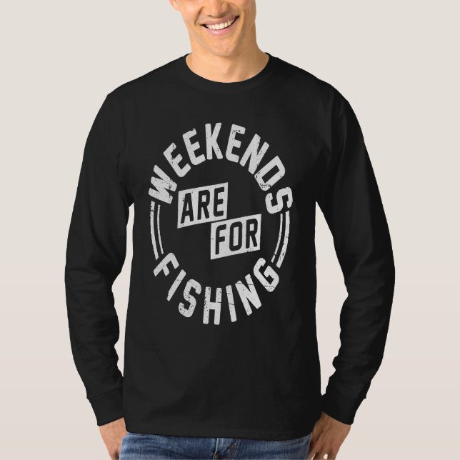 Weekends are for Fishing T-Shirt (Vorderseite)