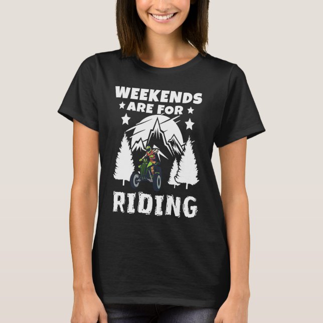 Weekends Are Riding 4 Wheeling ATV Side by Sides T-Shirt (Vorderseite)