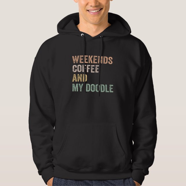 Weekends Coffee And My Doodle For Doodle Mom Mama  Hoodie (Vorderseite)