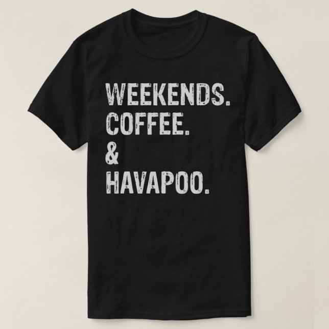 Weekends Kaffee und Havapoo  T-Shirt (Design vorne)
