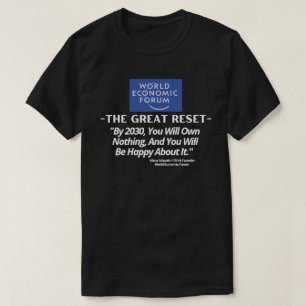 WEF Great Reset - Bis 2030 werden Sie nichts mehr  T-Shirt