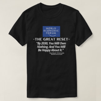 WEF Great Reset - Bis 2030 werden Sie nichts mehr  T-Shirt