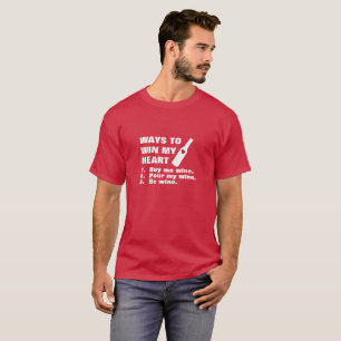 Wege, mein Herz zu gewinnen - Wein T-Shirt