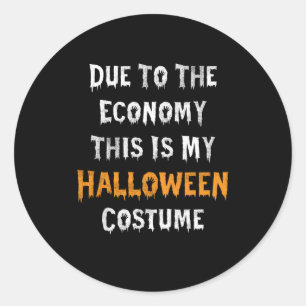 Wegen der Wirtschaftslage ist das mein Halloween-K Runder Aufkleber