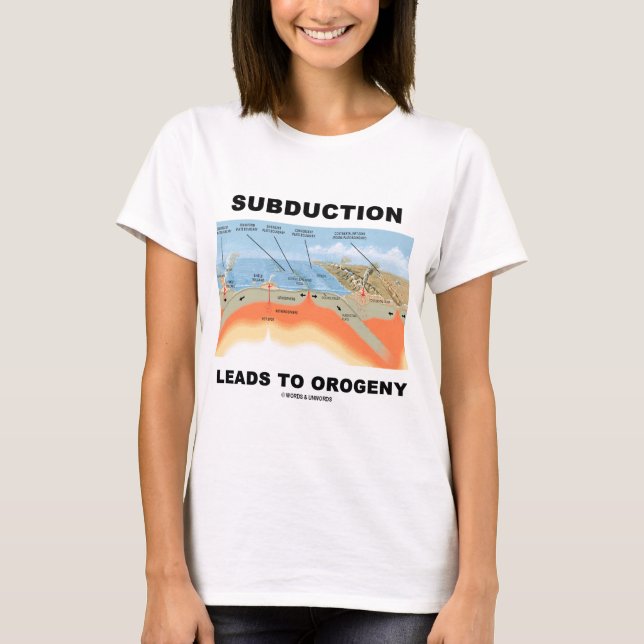 Wegnahme führt zu Orogeny (Geologie-Spaß) T-Shirt (Vorderseite)