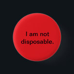 Wegwerfknopf Button<br><div class="desc">Oh sure,  nennen sie ihn "zweitens, " aber was sie WIRKLICH gemein sind "Wegwerf."  Uns herum gelassen nicht Pussyfoot.</div>