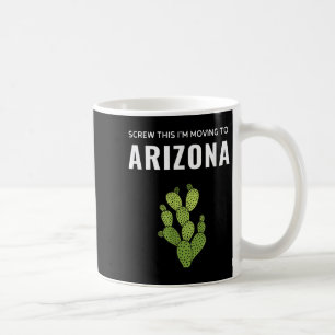 Wegziehen, Scheiß drauf, ich ziehe nach Arizona St Kaffeetasse