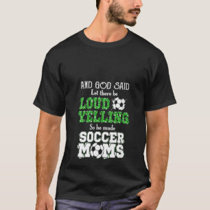 Weibchen Gott sagte Gelassen, es gäbe laut schreie T-Shirt