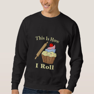 Weibchen so bringe ich Bäckerei Küche hier Sweatshirt