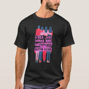 Weibliche Mädchen Wollte einfach, ein Grundrecht z T-Shirt