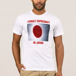 WEIBLICHE VORHERRSCHAFT IN JAPAN T-Shirt