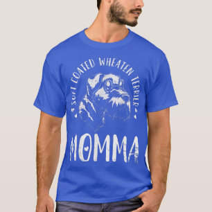 Weich überzogene Wheaten Terrier Momma Dog Mama Ma T-Shirt
