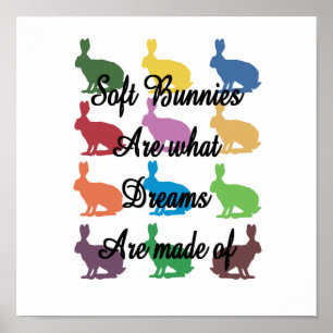 Weiche Bunnies sind das, woraus Träume gemacht wer Poster