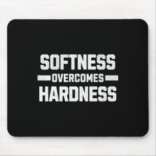 Weichheit überwindet Härte. Festigkeitsnachweis Mousepad