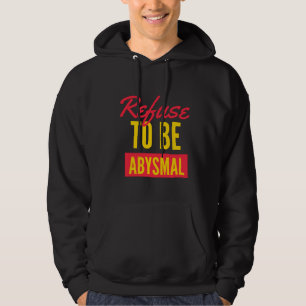 Weigerung, ein abgrundtiefes inspirierendes Zitat Hoodie