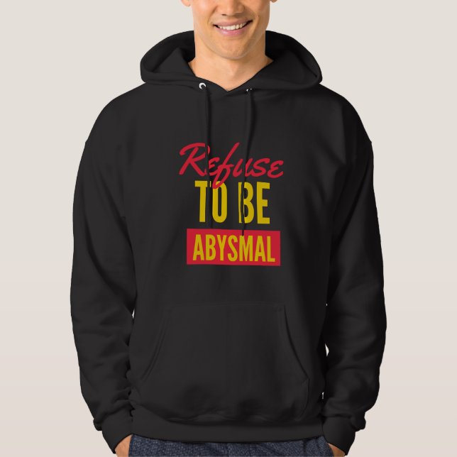 Weigerung, ein abgrundtiefes inspirierendes Zitat  Hoodie (Vorderseite)