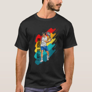Weigerung Tennis zu verlieren T-Shirt